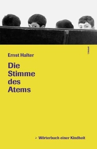 Buchcover: Ernst Halter. Die Stimme des Atems - Wörterbuch einer Kindheit. Limmat Verlag, Zürich, 2003.