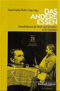Buchcover: Das Andere Essen - Kannibalismus als Motiv und Metapher in der Literatur. Rombach Verlag, Freiburg im Breisgau, 2001.