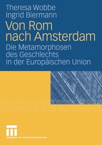 Cover: Ingrid Biermann / Theresa Wobbe. Von Rom nach Amsterdam - Die Metamorphosen des Geschlechts in der Europäischen Union. VS Verlag für Sozialwissenschaften, Wiesbaden, 2009.