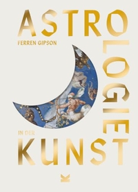 Ferren Gipson. Astrologie in der Kunst. Laurence King Verlag, Berlin, 2026.