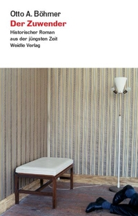 Buchcover: Otto A. Böhmer. Der Zuwender - Historischer Roman aus der jüngsten Zeit. Weidle Verlag, Bonn, 2006.