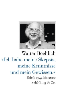 Buchcover: Walter Boehlich. "Ich habe meine Skepsis, meine Kenntnisse und mein Gewissen." - Briefe 1994 bis 2000. Schöffling und Co. Verlag, Frankfurt am Main, 2021.