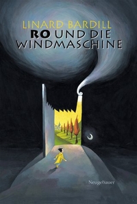 Buchcover: Linard Bardill. Ro und die Windmaschine - (Ab 12 Jahre). Neugebauer Verlag, Zürich, 2001.