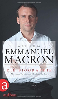Cover: Anne Fulda. Emmanuel Macron - Die Biografie. Aufbau Verlag, Berlin, 2017.