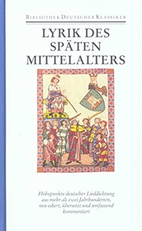 Buchcover: Burghart Wachinger (Hg.). Deutsche Lyrik des späten Mittelalters - Bibliothek des Mittelalters, Band 22. Deutscher Klassiker Verlag, Berlin, 2006.