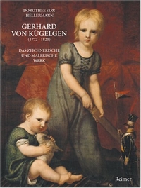 Buchcover: Dorothee Hellermann. Gerhard von Kügelgen (1772-1820) - Das zeichnerische und malerische Werk. Dietrich Reimer Verlag, Berlin, 2001.