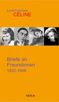 Buchcover: Louis-Ferdinand Celine. Briefe an Freundinnen. Merlin Verlag, Gifkendorf, 2007.