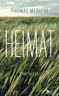 Buchcover: Thomas Medicus. Heimat - Eine Suche. Rowohlt Berlin Verlag, Berlin, 2014.