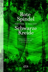 Buchcover: Birgit Kreipe (Hg.) / Ron Winkler (Hg.). Rote Spindel, Schwarze Kreide - Märchen im Gedicht. edition Azur, Dresden, 2021.