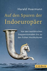 Buchcover: Harald Haarmann. Auf den Spuren der Indoeuropäer - Von den neolithischen Steppennomaden bis zu den frühen Hochkulturen. C.H. Beck Verlag, München, 2016.