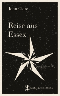 Cover: John Clare. Reise aus Essex. Matthes und Seitz Berlin, Berlin, 2017.