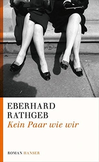 Buchcover: Eberhard Rathgeb. Kein Paar wie wir - Roman. Carl Hanser Verlag, München, 2013.