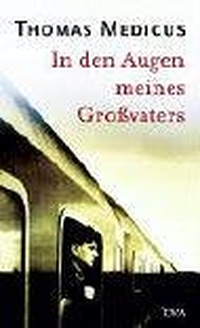 Buchcover: Thomas Medicus. In den Augen meines Großvaters. Deutsche Verlags-Anstalt (DVA), München, 2004.
