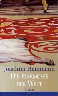 Buchcover: Joachim Hammann. Die Harmonie der Welt - Roman. Frankfurter Verlagsanstalt, Frankfurt am Main, 2006.