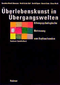 Buchcover: Dorothee Ninck Gbeassor / Heidi Schär Sall / David Signer / Elena Wetli. Überlebenskunst in Übergangswelten - Ethnopsychologische Betreuung von Asylsuchenden. Dietrich Reimer Verlag, Berlin, 1999.