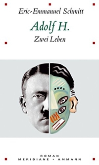 Buchcover: Eric-Emmanuel Schmitt. Adolf H. - Zwei Leben - Roman. Ammann Verlag, Zürich, 2007.