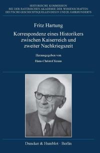 Buchcover: Hans-Christof Kraus (Hg.). Fritz Hartung - Korrespondenz eines Historikers zwischen Kaiserreich und zweiter Nachkriegszeit.. Duncker und Humblot Verlag, Berlin, 2019.