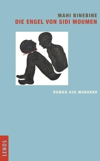 Buchcover: Mahi Binebine. Die Engel von Sidi Moumen - Roman aus Marokko. Lenos Verlag, Basel, 2011.