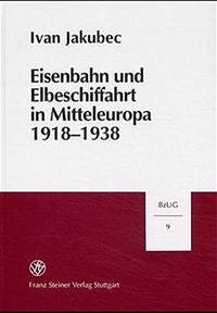 Cover: Eisenbahn und Elbeschifffahrt in Mitteleuropa 1918-1938