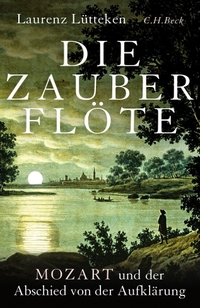 Laurenz Lütteken. Die Zauberflöte - Mozart und der Abschied von der Aufklärung. C.H. Beck Verlag, München, 2024.