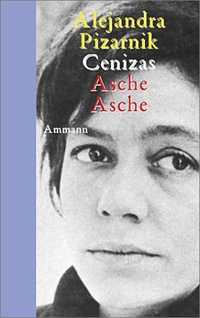 Buchcover: Alejandra Pizarnik. Cenizas, Asche, Asche - 1956-1971. Spanisch-Deutsch. Ammann Verlag, Zürich, 2002.