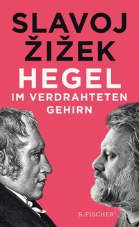 Buchcover: Slavoj Zizek. Hegel im verdrahteten Gehirn. S. Fischer Verlag, Frankfurt am Main, 2020.