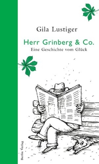 Buchcover: Gila Lustiger. Herr Grinberg & Co - Eine Geschichte vom Glück (Ab 10 Jahre). Bloomsbury Verlag, Berlin, 2008.