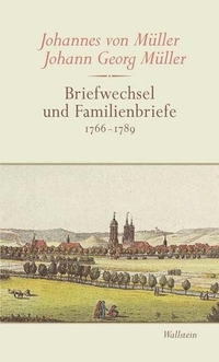 Buchcover: Johann Georg Müller / Johannes von Müller. Briefwechsel und Familienbriefe - 1766-1789. Wallstein Verlag, Göttingen, 2009.