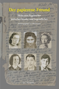 Buchcover: Wolf Kaiser (Hg.). Der papierene Freund - Holocaust-Tagebücher jüdischer Kinder und Jugendlicher. Metropol Verlag, Berlin, 2022.