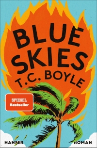 Buchcover: T.C. Boyle. Blue Skies - Roman. Carl Hanser Verlag, München, 2023.