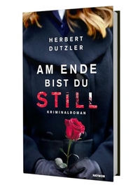 Buchcover: Herbert Dutzler. Am Ende bist du still - Kriminalroman. Haymon Verlag, Innsbruck, 2018.
