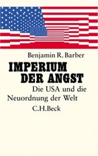 Buchcover: Benjamin R. Barber. Imperium der Angst - Die USA und die Neuordnung der Welt. C.H. Beck Verlag, München, 2003.