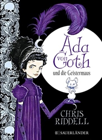 Buchcover: Chris Riddell. Ada von Goth und die Geistermaus - (Ab 10 Jahre). Fischer Sauerländer Verlag, Düsseldorf, 2015.