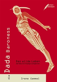 Buchcover: Irene Gammel. Die Dada Baroness - Das wilde Leben der Elsa von Freytag-Loringhoven. Edition Ebersbach, Berlin, 2003.