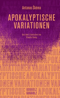 Buchcover: Antanas Skema. Apokalyptische Variationen. Guggolz Verlag, Berlin, 2020.