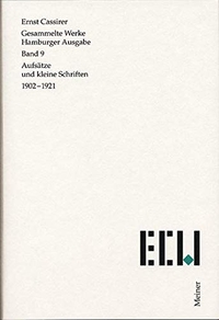 Buchcover: Ernst Cassirer. Aufsätze und kleine Schriften 1902-1921 - Gesammelte Werke. Hamburger Ausgabe, Band 9. Felix Meiner Verlag, Hamburg, 2001.