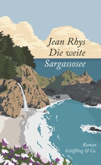 Buchcover: Jean Rhys. Die weite Sargassosee - Roman. Schöffling und Co. Verlag, Frankfurt am Main, 2015.