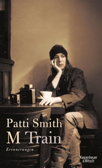 Buchcover: Patti Smith. M Train - Erinnerungen. Kiepenheuer und Witsch Verlag, Köln, 2016.