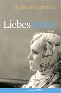 Buchcover: Marjaleena Lembcke. Liebeslinien - Roman. Ab 14 Jahren. Nagel und Kimche Verlag, Zürich, 2006.