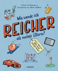 Buchcover: Tobias Klostermann. Wie werde ich reicher als meine Eltern? - Alles, was du über Geld wissen musst (ab 12 Jahre). Carl Hanser Verlag, München, 2022.