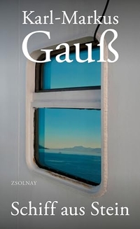 Buchcover: Karl-Markus Gauß. Schiff aus Stein - Orte und Träume. Zsolnay Verlag, Wien, 2024.