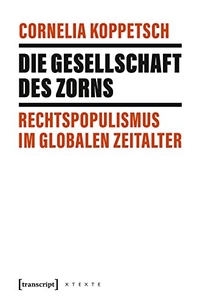 Buchcover: Cornelia Koppetsch. Die Gesellschaft des Zorns - Rechtspopulismus im globalen Zeitalter. Transcript Verlag, Bielefeld, 2019.