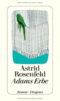 Buchcover: Astrid Rosenfeld. Adams Erbe - Roman. Diogenes Verlag, Zürich, 2011.