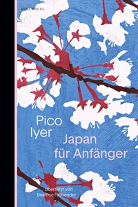 Buchcover: Pico Iyer. Japan für Anfänger. Berenberg Verlag, Berlin, 2022.