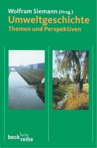 Buchcover: Wolfram Siemann (Hg.). Umweltgeschichte - Themen und Perspektiven. C.H. Beck Verlag, München, 2003.