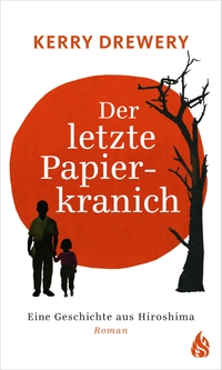 Buchcover: Kerry Drewery. Der letzte Papierkranich - Eine Geschichte aus Hiroshima. Roman. (Ab 14 Jahre). Arctis Verlag, Hamburg, 2020.