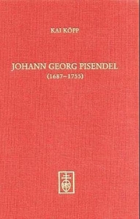 Buchcover: Kai Köpp.  Johann Georg Pisendel - 1687-1755. Dr. Hans Schneider Verlag, Tutzing, 2005.