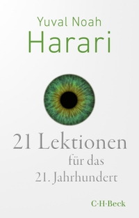 Cover: Yuval Noah Harari. 21 Lektionen für das 21. Jahrhundert. C.H. Beck Verlag, München, 2018.