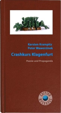 Buchcover: Karsten Krampitz / Peter Wawerzinek. Crashkurs Klagenfurt - Poesie und Propaganda. Edition Meerauge, Klagenfurt, 2012.
