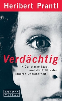 Buchcover: Heribert Prantl. Verdächtig - Die Politik der inneren Unsicherheit. Europa Verlag, München, 2002.